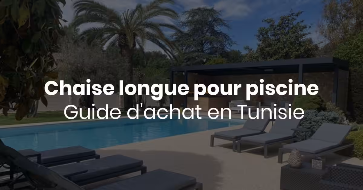 Chaise longue pour piscine : Guide d&rsquo;achat 2025