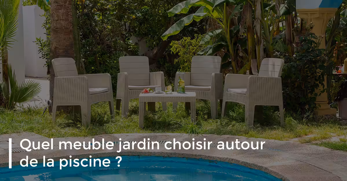 meilleur meuble pour espace piscine en tunisie